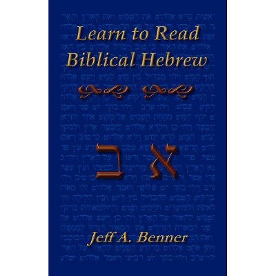 Learn Biblical Hebrew - by  Jeff A Benner (Paperback)