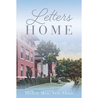 Letters Home - by  Helen Min-Yen Shao (Paperback)