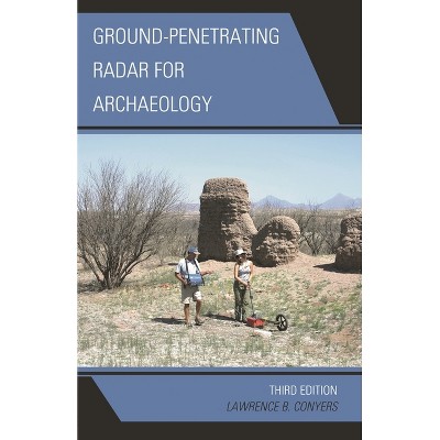Ground-Penetrating Radar for Archaeology - (Geophysical Methods for Archaeology) 3rd Edition by  Lawrence B Conyers (Paperback)