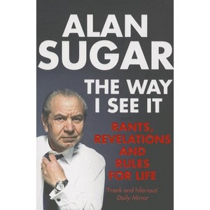 The Way I See It - by  Alan Sugar (Paperback) - 1 of 1
