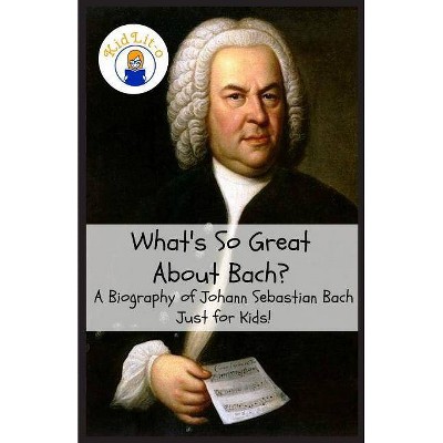 What's So Great About Bach? - (What's So Great About...) by  Sam Rogers (Paperback)