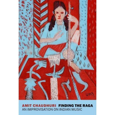 Finding the Raga - by  Amit Chaudhuri (Paperback)