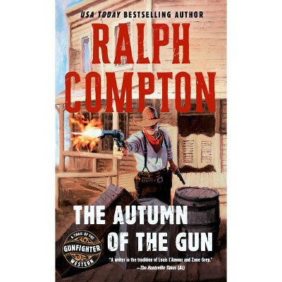 The Autumn of the Gun - (Trail of the Gunfighter Western) by  Ralph Compton (Paperback)