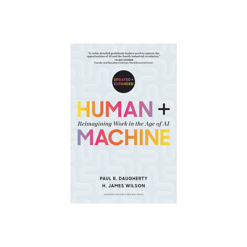 Human + Machine, Updated and Expanded - by Paul R Daugherty & H James Wilson (Hardcover)