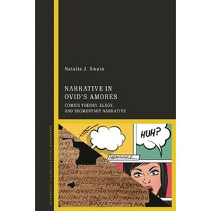 Narrative in Ovid's Amores - by  Natalie Swain (Hardcover) - 1 of 1