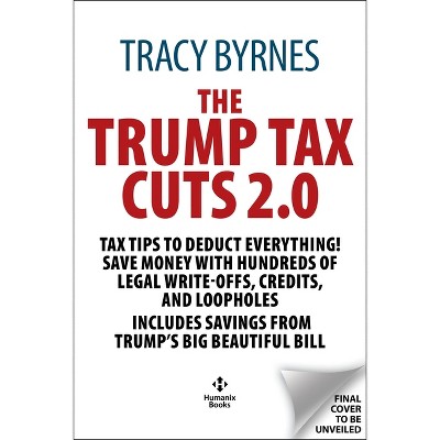 The Trump Tax Cuts 2.0 - by  Tracy Byrnes & Eva Rosenberg (Paperback)