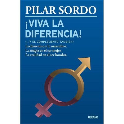 ¡Viva La Diferencia! (... Y El Complemento También) - by  Pilar Sordo (Paperback)