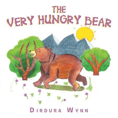 The Very Hungry Bear - by  Dirdura Wynn (Paperback)