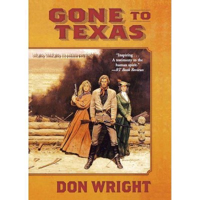 Gone to Texas - by  Don Wright (Paperback)