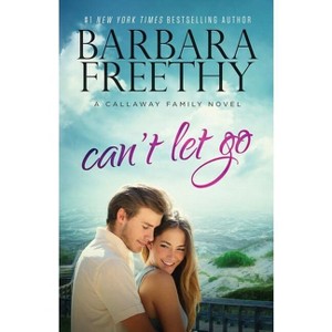 Can't Let Go (Callaway Cousins #5) - (Callaways) by  Barbara Freethy (Paperback) - 1 of 1