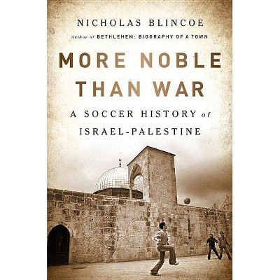 More Noble Than War - by  Nicholas Blincoe (Paperback)