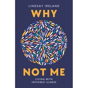 Why Not Me - by  Lindsay Ireland (Paperback) - 1 of 1