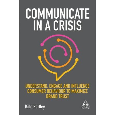Communicate in a Crisis - by  Kate Hartley (Paperback)