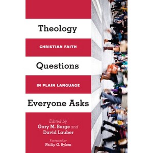 Theology Questions Everyone Asks - by  Gary M Burge & David Lauber (Paperback) - 1 of 1