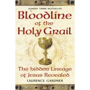 Bloodline of The Holy Grail - by  Laurence Gardner (Paperback) - 1 of 1