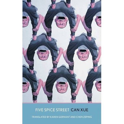 Five Spice Street - (Margellos World Republic of Letters) by  Can Xue (Paperback)