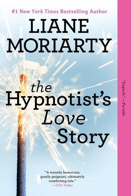 The Hypnotist's Love Story: A Novel (Paperback) by Liane Moriarty