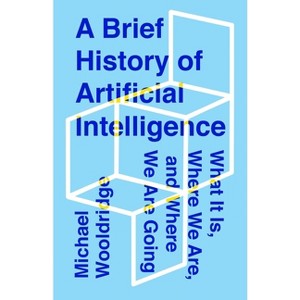 A Brief History of Artificial Intelligence - by  Michael Wooldridge (Hardcover) - 1 of 1