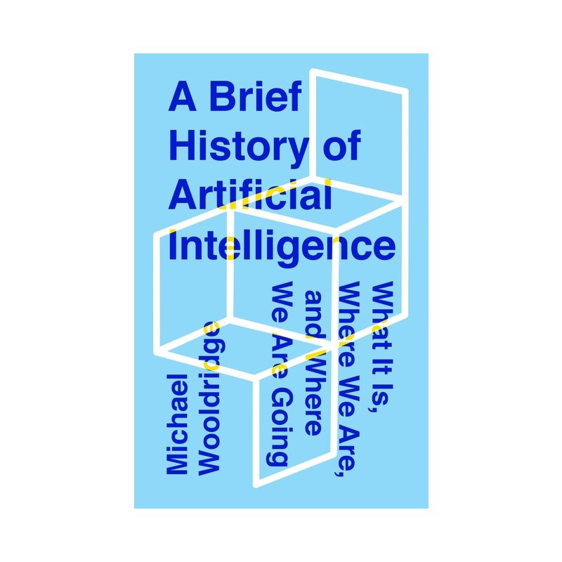 A Brief History of Artificial Intelligence - by  Michael Wooldridge (Hardcover), 1 of 2