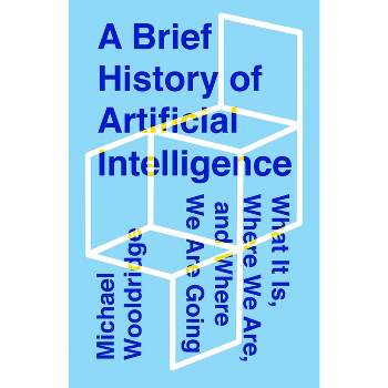 A Brief History of Artificial Intelligence - by  Michael Wooldridge (Hardcover)