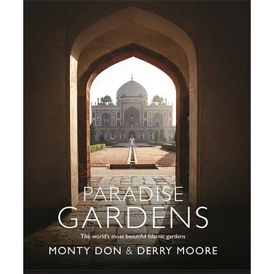 Paradise Gardens - by  Monty Don (Hardcover)