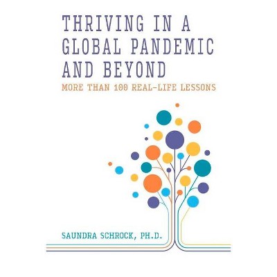 Thriving in a Global Pandemic and Beyond - by  Saundra Schrock (Paperback)