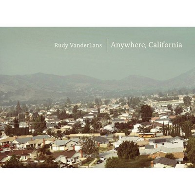 Anywhere, California - by  Rudy VanderLans (Hardcover)