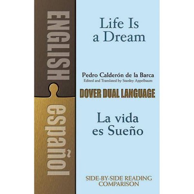 Life Is a Dream/La Vida Es Sueño - (Dover Dual Language Spanish) by  Pedro Calderon De La Barca (Paperback)