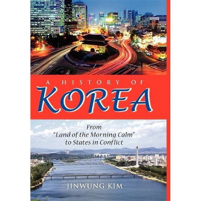 A History of Korea - by  Jinwung Kim (Hardcover)