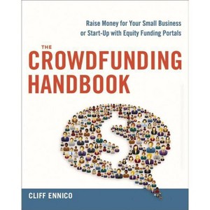 The Crowdfunding Handbook - by  Cliff Ennico (Paperback) - 1 of 1