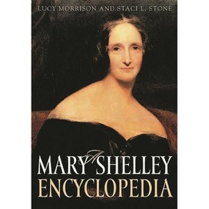 A Mary Shelley Encyclopedia - by  Paula R Feldman & Lucy Morrison (Hardcover) - 1 of 1