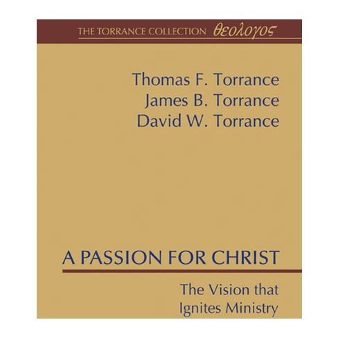 A Passion for Christ - (Torrance Collection) by  Thomas F Torrance & James B Torrance & David W Torrance (Paperback) - image 1 of 1