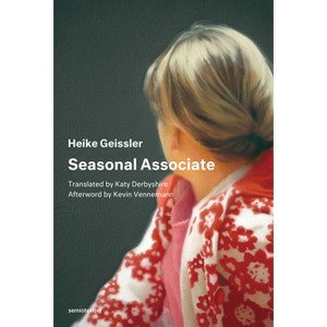 Seasonal Associate - (Semiotext(e) / Native Agents) by  Heike Geissler (Paperback) - 1 of 1