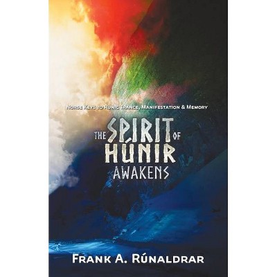 The Spirit of Hunir Awakens (Part 2) - (High Galdr) by  Frank a Rúnaldrar (Paperback)