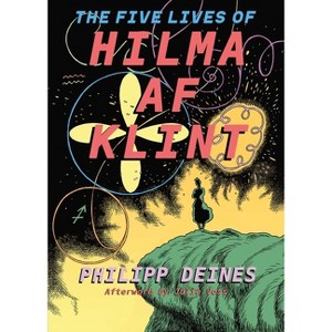 The Five Lives of Hilma AF Klint - by  Philipp Deines & Julia Voss (Hardcover) - 1 of 1