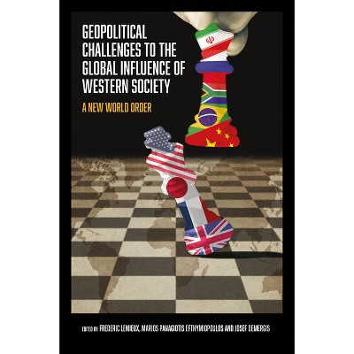 Geopolitical Challenges to the Global Influence of Western Society - by  Frederic LeMieux & Marios Panagiotis Efthymiopoulos & Josef Demergis