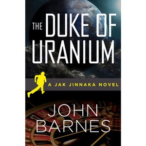 The Duke of Uranium - (Jak Jinnaka) by  John Barnes (Paperback) - 1 of 1
