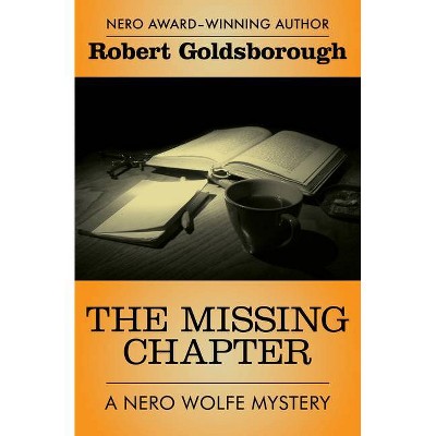 The Missing Chapter - (Nero Wolfe Mysteries) by  Robert Goldsborough (Paperback)