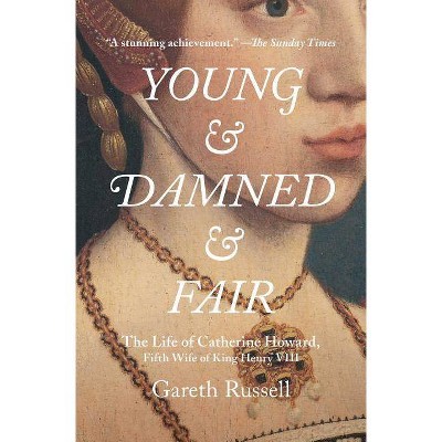 Young and Damned and Fair - by  Gareth Russell (Paperback)