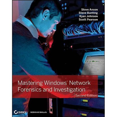 Mastering Windows Network Forensics and Investigation - 2nd Edition by  Steve Anson & Steve Bunting & Scott Pearson & Ryan Johnson (Paperback)