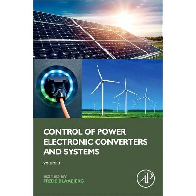 Control of Power Electronic Converters and Systems - by  Frede Blaabjerg (Paperback)