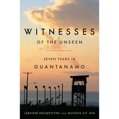 Witnesses of the Unseen - by  Lakhdar Boumediene & Mustafa Ait Idir (Hardcover)