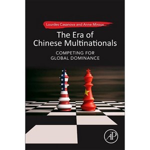 The Era of Chinese Multinationals - by  Lourdes Casanova & Anne Miroux (Paperback) - 1 of 1
