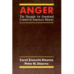 Anger - 2nd Edition by  Carol Zisowitz Stearns & Peter N Stearns (Paperback) - 1 of 1