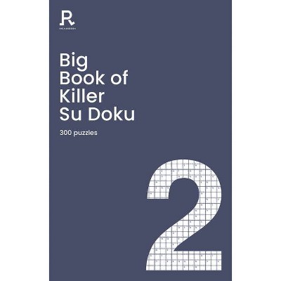 Big Book of Killer Su Doku Book 2 - by  Richardson Puzzles and Games (Paperback)