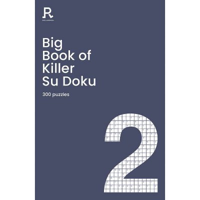 Big Book of Killer Su Doku Book 2 - by  Richardson Puzzles and Games (Paperback)
