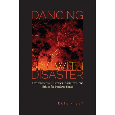 Dancing With Disaster - (under The Sign Of Nature) By Kate Rigby ...