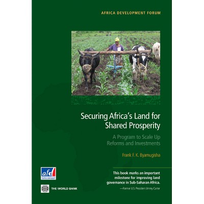 Securing Africa's Land for Shared Prosperity - (Africa Development Forum) by  Frank F K Byamugisha (Paperback)