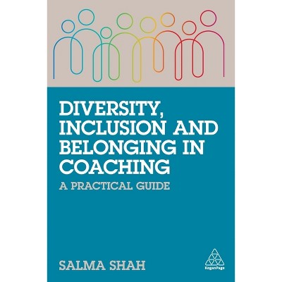 Diversity, Inclusion and Belonging in Coaching - by  Salma Shah (Paperback)