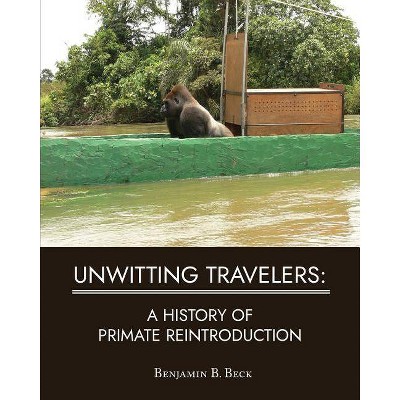 Unwitting Travelers - by  Benjamin B Beck (Paperback)